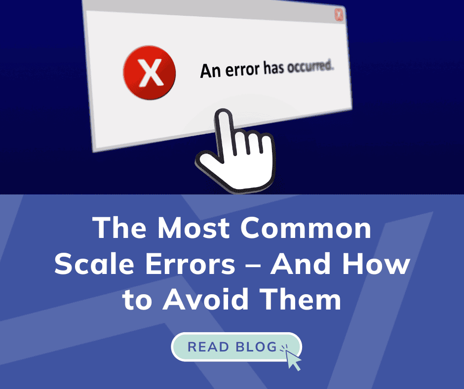 The Most Common Scale Errors – And How to Avoid Them